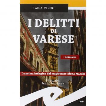 I delitti di Varese. La prima indagine del magistrato Elena Macchi