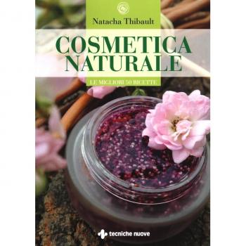 Cosmetica naturale. Le migliori 50 ricette. Ediz. illustrata