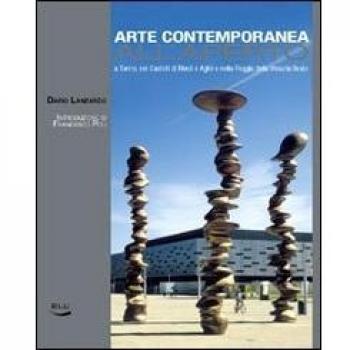 Arte contemporanea all'aperto. A Torino nei castelli di Rivoli e Agliè e nella Reggia della Venaria Reale. Ediz. illustrata