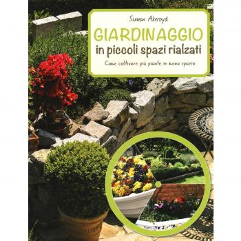 Giardinaggio in piccoli spazi rialzati. Ediz. a colori