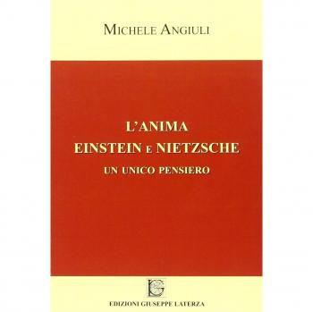 L'anima Einstein e Nietzsche. Un unico pensiero