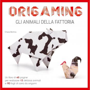 Gli animali della fattoria. Origaming. Ediz. a colori. Con gadget
