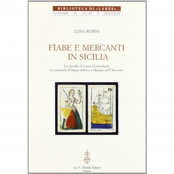 Fiabe e mercanti in Sicilia. Le raccolte di Laura Gonzenbach. La comunità di lingua tedesca a Messina nell'Ottocento