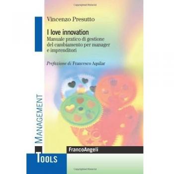 I love innovation. Manuale pratico di gestione del cambiamento per manager e imprenditori