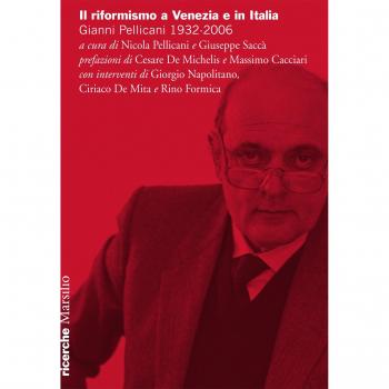 Il riformismo a Venezia e in Italia. Gianni Pellicani 1932-2006. Atti del Convegno (Venezia, 26 aprile 2016)