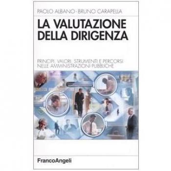 La valutazione della dirigenza. Principi, valori, strumenti e percorsi nelle amministrazioni pubbliche