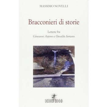 Bracconieri di storie. Lettere fra Giovanni Arpino e Osvaldo Soriano