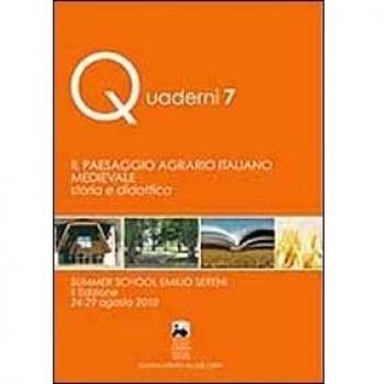 Il paesaggio agrario italiano medievale: storia e didattica. Summer school Emilio Sereni (24-29 agosto 2010)