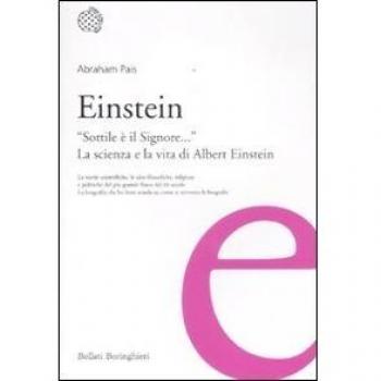 Einstein. «Sottile è il Signore...». La scienza e la vita di Albert Einstein