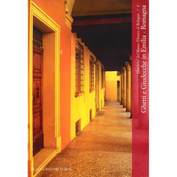 Ghetti e Giudecche in Emilia Romagna. Immagini per un percorso di recupero e valorizzazione. Catalogo della mostra (Bologna, 22 giugno-29 agosto 2004)