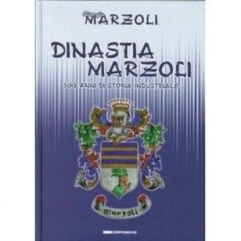 Dinastia Marzoli. 300 anni di storia industriale