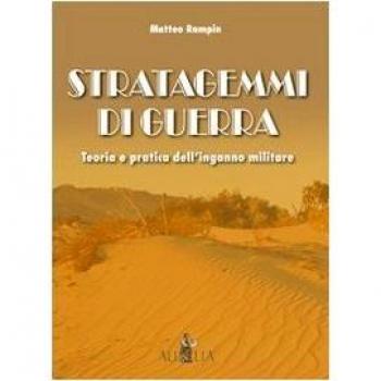 Stratagemmi di guerra. Teoria e pratica dell'inganno militare
