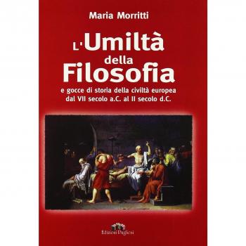 L'umiltà della filosofia. La storia della filosofia dal VII secolo a. C. al II secolo d. C.