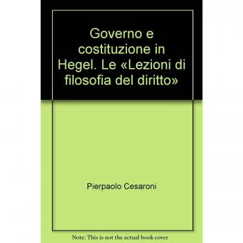 Governo e costituzione in Hegel. Le «Lezioni di filosofia del diritto»