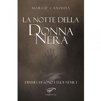 La notte della donna nera. Dimmi chi sono i tuoi nemici