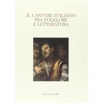 Il cantare italiano fra folklore e letteratura. Atti del Convegno internazionale (Zurigo, 23-25 giugno 2005)