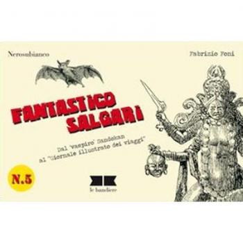 Fantastico Salgari. Dal «vampiro» Sandokan al «Giornale illustrato dei viaggi»