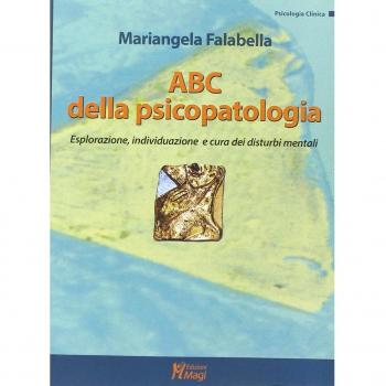 ABC della psicopatologia. Esplorazione, individuazione e cura dei disturbi mentali