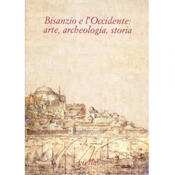 Bisanzio e l'Occidente: arte, archeologia, storia. Studi in onore di Fernanda de' Maffei