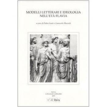 Modelli letterari e ideologia nell'età flavia. Atti della III Giornata ghisleriana di Filologia classica