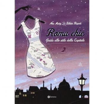 Roma chic. Guida allo stile della capitale