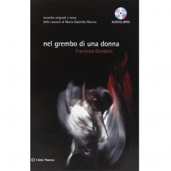 Nel grembo di una donna. Musica e testi delle canzoni di Maria Gabriella Marino. Audiolibro. Con CD Audio