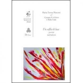 Un soffio di luce. Poesie narrazioni