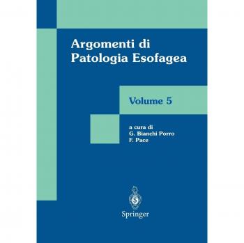 Argomenti di patologia esofagea. Vol. 5 Gabriele Bianchi Porro
