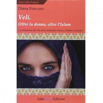 Veli. Oltra la donna, oltre l'Islam. La comunanza del velo nella tradizione ebraica, cristiana e islamica