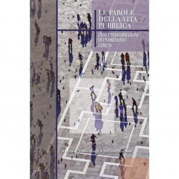 Le parole della vita pubblica. Crisi e trasformazioni di un orizzonte comune