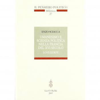 Umanesimo e scienza politica nella Francia del Cinquecento. Loys Le roi