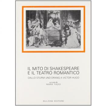 Il mito di Shakespeare e il teatro romantico. Dallo Sturm und Drang a Victor Hugo