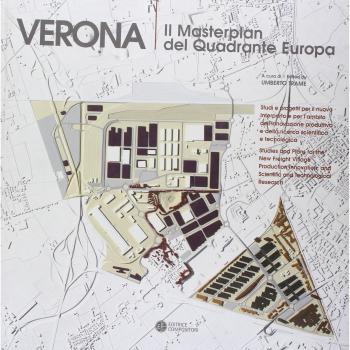 Il masterplan del quadrante Europa. Studi e progetti per il nuovo interporto di Verona. Ediz. italiana e inglese
