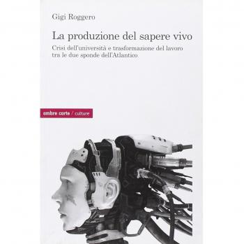 La produzione del sapere vivo. Crisi dell'università e trasformazione del lavoro tra le due sponde dell'Atlantico