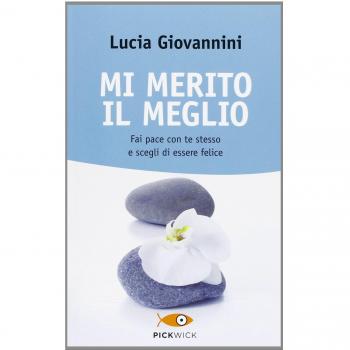Mi merito il meglio. Fai pace con te stesso e scegli di essere felice