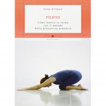 Pilates. Come tenersi in forma con il metodo della ginnastica armonica