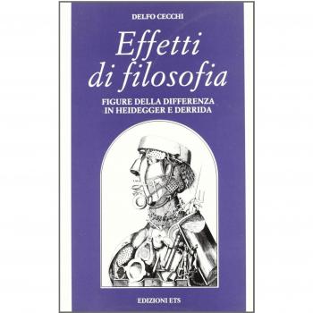 Effetti di filosofia. Figure della differenza in Heidegger e Derrida