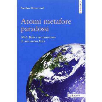 Atomi metafore paradossi. Niels Bohr e la costruzione di una nuova fisica