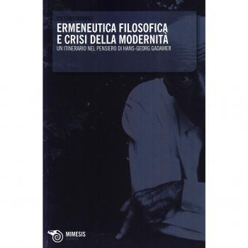 Ermeneutica filosofica e crisi della modernità. Un itinerario nel pensiero di Hans-Georg Gadamer