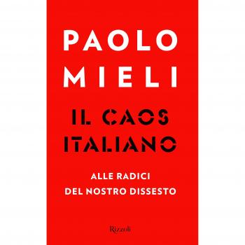 Il caos italiano. Alle radici del nostro dissesto