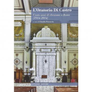 L'oratorio Di Castro. Cento anni di ebraismo a Roma (1914-2014)