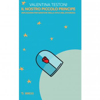 Il nostro piccolo principe (riflessioni per genitori nella vita e nel divorzio)