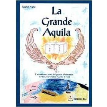 La grande aquila. L'avventurosa storia del grande Maimonide, medico, scienziato e maestro della Torà