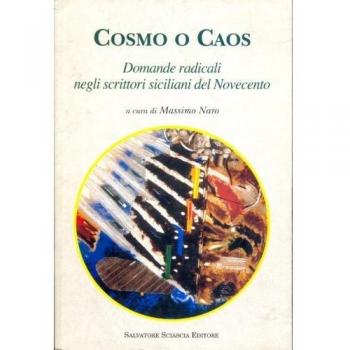 Cosmo o caos. Domande radicali negli scrittori siciliani del Novecento