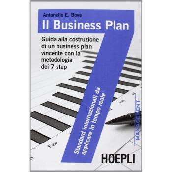 Il business plan. Guida alla costruzione di un business plan vincente con la metodologia dei 7 step