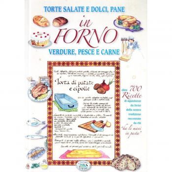 In forno. Torte salate e dolci, pane, verdure, pesce e carne