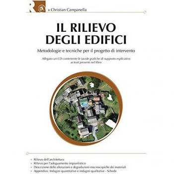 Il rilievo degli edifici. Metodologie e tecniche per il progetto di intervento. Con CD-ROM