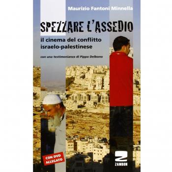 Spezzare l'assedio. Il cinema del conflitto israelo-palestinese. Con DVD