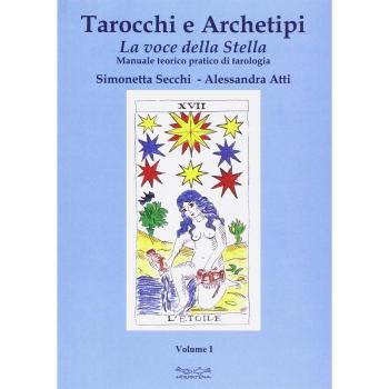 Tarocchi e archetipi. Manuale teorico pratico di tarologia. La voce della stella (Vol. 1)