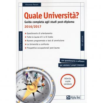 Quale università? Anno accademico 2016-2017. Guida completa agli studi post-diploma